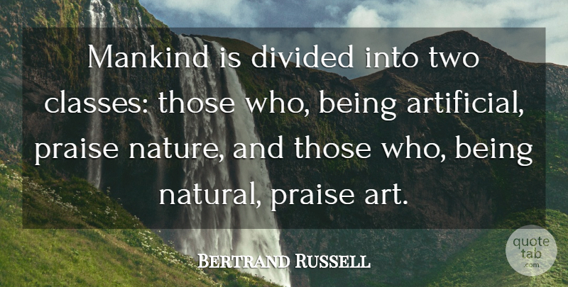 Bertrand Russell Quote About Art, Class, Two: Mankind Is Divided Into Two...