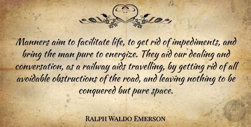 Ralph Waldo Emerson Quote About Men, Space, Leaving: Manners Aim To Facilitate Life...