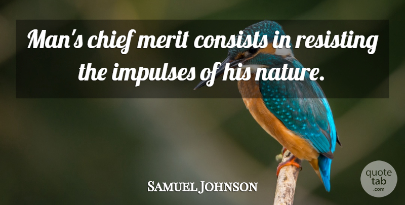 Samuel Johnson Quote About Men, Temptation, Merit: Mans Chief Merit Consists In...