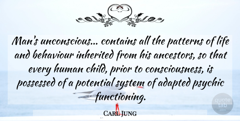 Carl Jung Quote About Children, Men, Psychics: Mans Unconscious Contains All The...