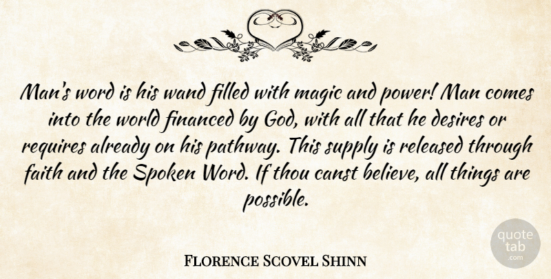 Florence Scovel Shinn Quote About Believe, Men, Magic: Mans Word Is His Wand...