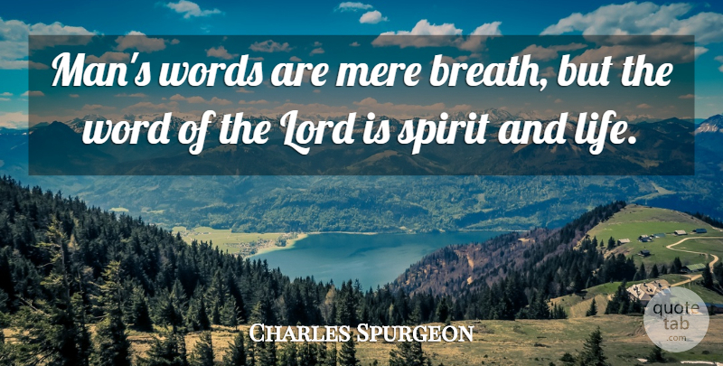 Charles Spurgeon Quote About Men, Spirit, Lord: Mans Words Are Mere Breath...