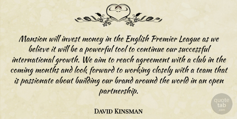 David Kinsman Quote About Agreement, Aim, Believe, Brand, Building: Mansion Will Invest Money In...