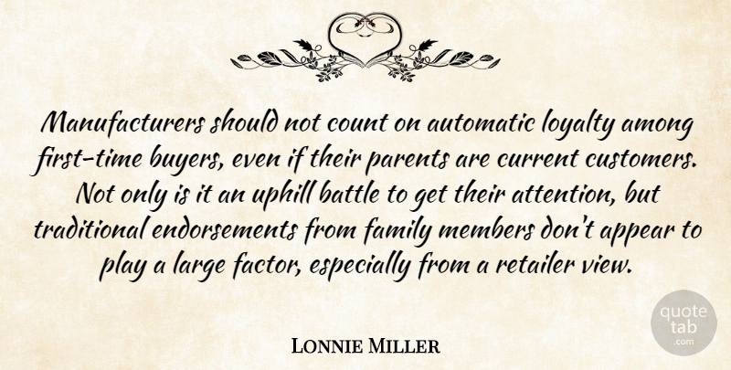 Lonnie Miller Quote About Among, Appear, Automatic, Battle, Count: Manufacturers Should Not Count On...