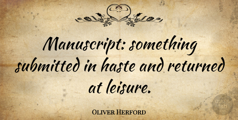 Oliver Herford Quote About Inspirational, Witty, Drinking: Manuscript Something Submitted In Haste...