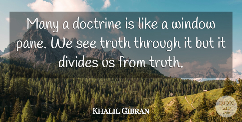 Khalil Gibran Quote About Wise, Wisdom, Truth: Many A Doctrine Is Like...