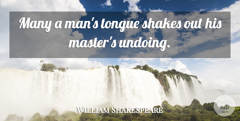 William Shakespeare Quote About Men, Tongue, Tomorrow: Many A Mans Tongue Shakes...