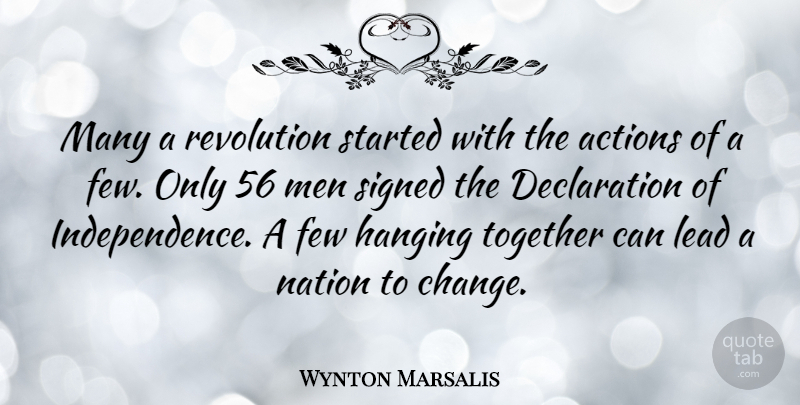 Wynton Marsalis Quote About Men, Independence, Together: Many A Revolution Started With...