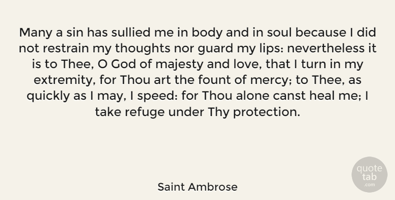 Saint Ambrose Quote About Alone, Art, Body, God, Guard: Many A Sin Has Sullied...