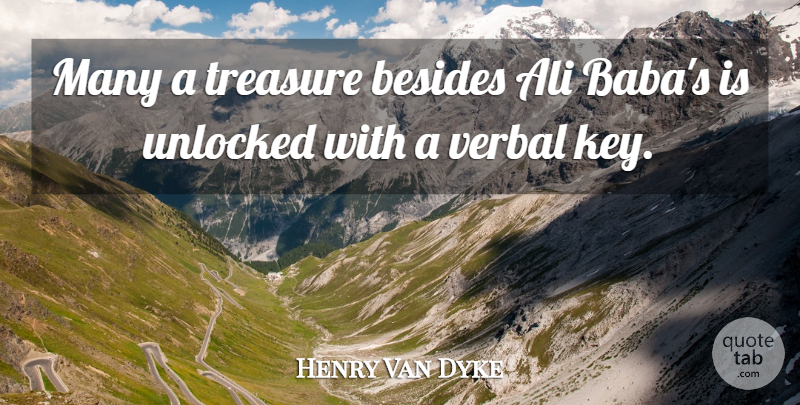 Henry Van Dyke Quote About Keys, Treasure, Baba: Many A Treasure Besides Ali...