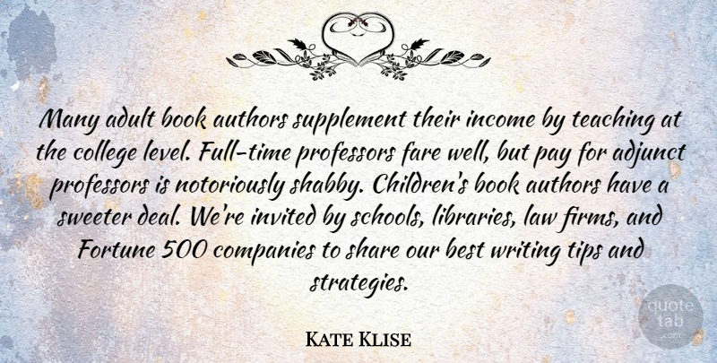 Kate Klise Quote About Adjunct, Adult, Authors, Best, Book: Many Adult Book Authors Supplement...