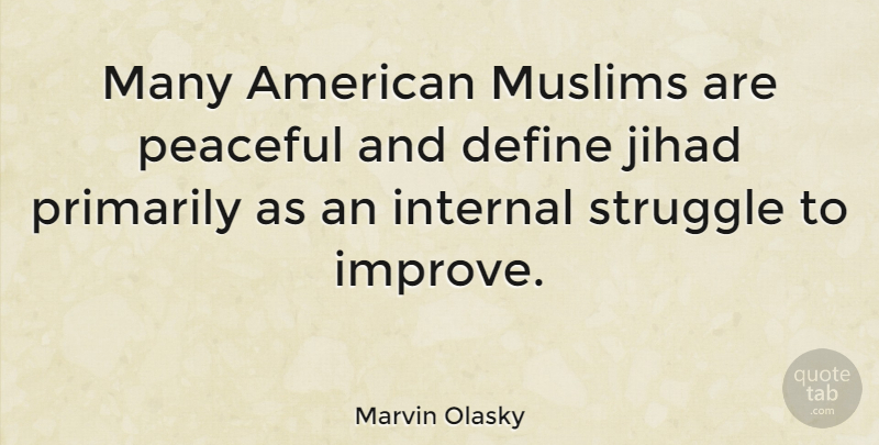 Marvin Olasky Quote About Struggle, Peaceful, Jihad: Many American Muslims Are Peaceful...