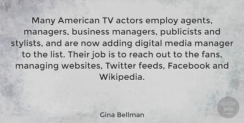 Gina Bellman Quote About Adding, Business, Digital, Employ, Facebook: Many American Tv Actors Employ...