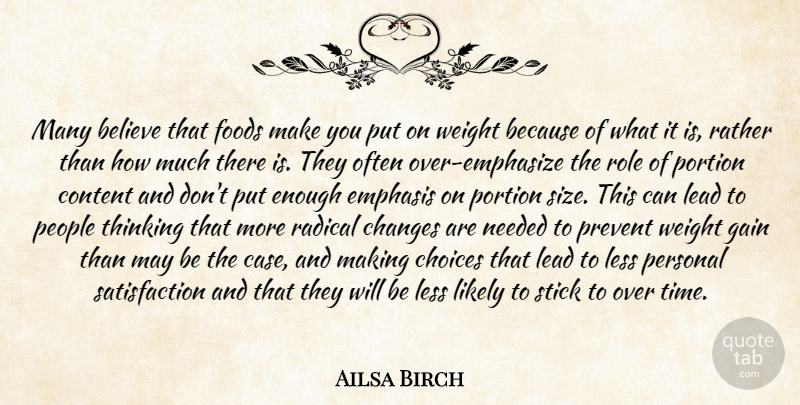 Ailsa Birch Quote About Believe, Changes, Choices, Content, Emphasis: Many Believe That Foods Make...