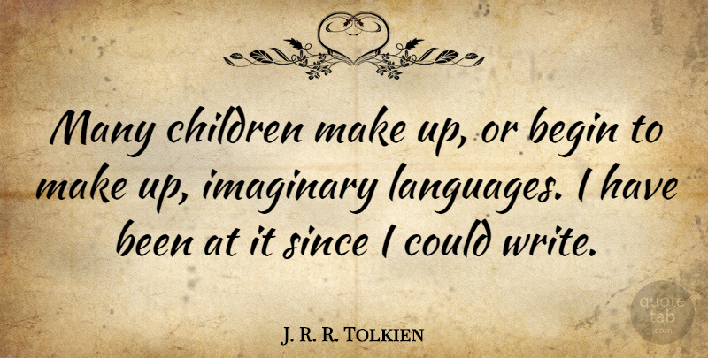 J. R. R. Tolkien Quote About Children, Since: Many Children Make Up Or...