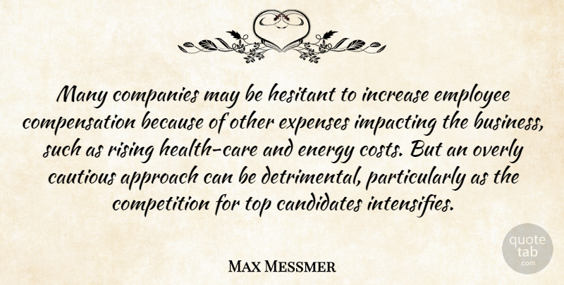 Max Messmer Quote About Approach, Candidates, Cautious, Companies, Competition: Many Companies May Be Hesitant...