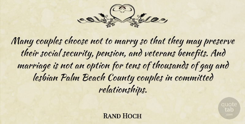 Rand Hoch Quote About Beach, Choose, Committed, County, Couples: Many Couples Choose Not To...