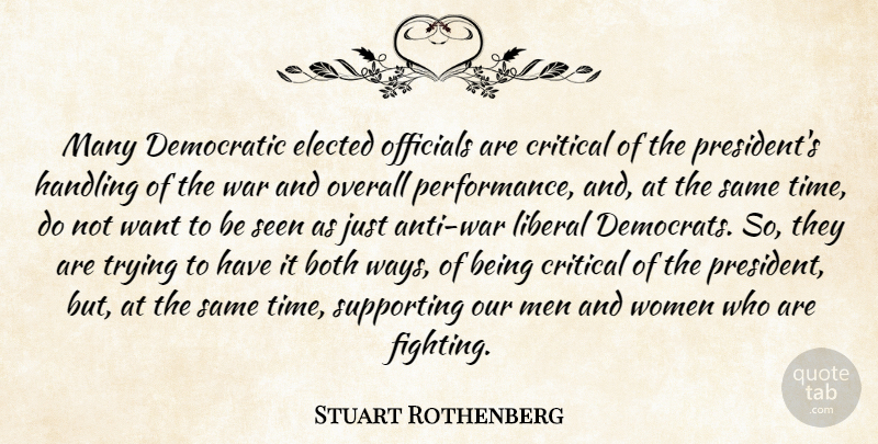Stuart Rothenberg Quote About Both, Critical, Democratic, Elected, Handling: Many Democratic Elected Officials Are...