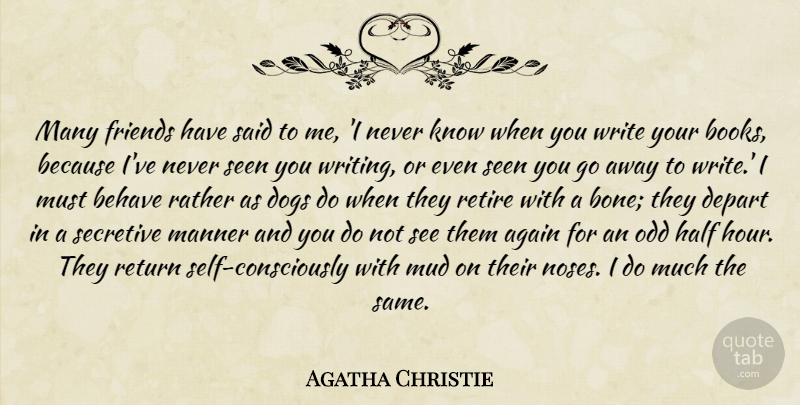 Agatha Christie Quote About Dog, Book, Writing: Many Friends Have Said To...
