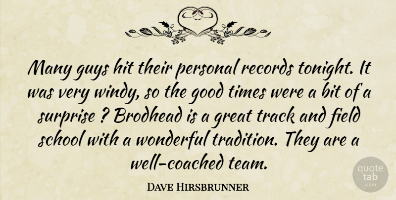 Dave Hirsbrunner Quote About Bit, Field, Good, Great, Guys: Many Guys Hit Their Personal...