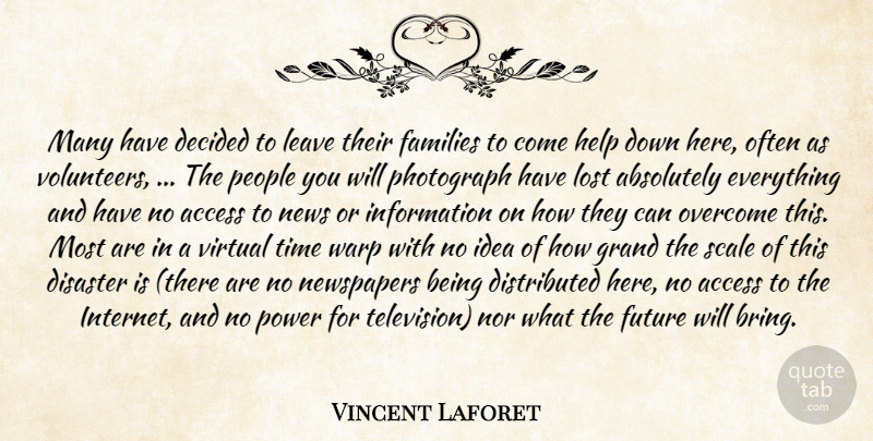 Vincent Laforet Quote About Absolutely, Access, Decided, Disaster, Families: Many Have Decided To Leave...