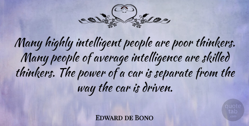 Edward de Bono Quote About Marriage, Intelligent, Thinking: Many Highly Intelligent People Are...
