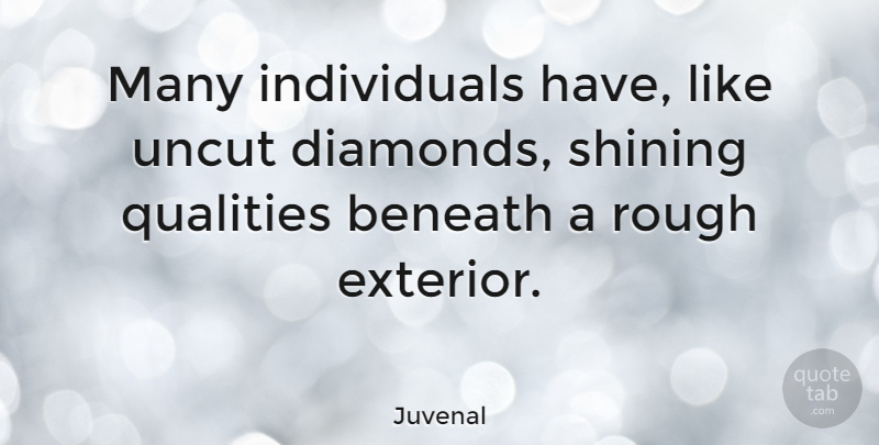 Juvenal Quote About Inspirational, Jewels, Shining: Many Individuals Have Like Uncut...