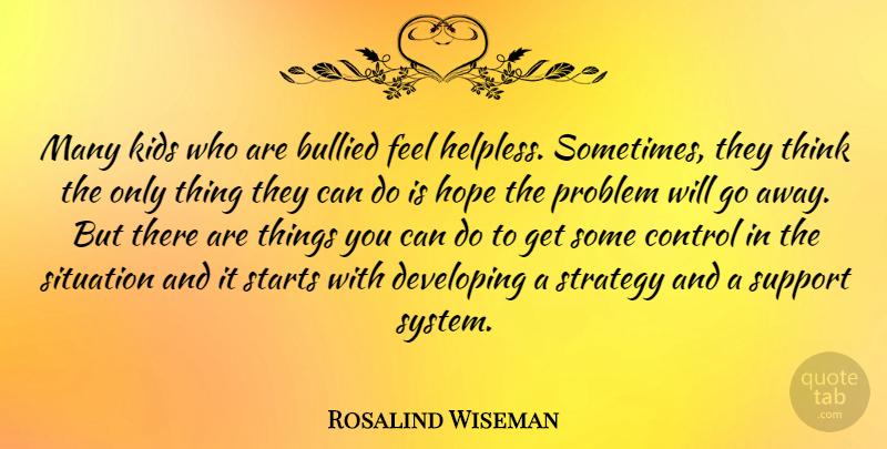 Rosalind Wiseman Quote About Bullied, Control, Developing, Hope, Kids: Many Kids Who Are Bullied...