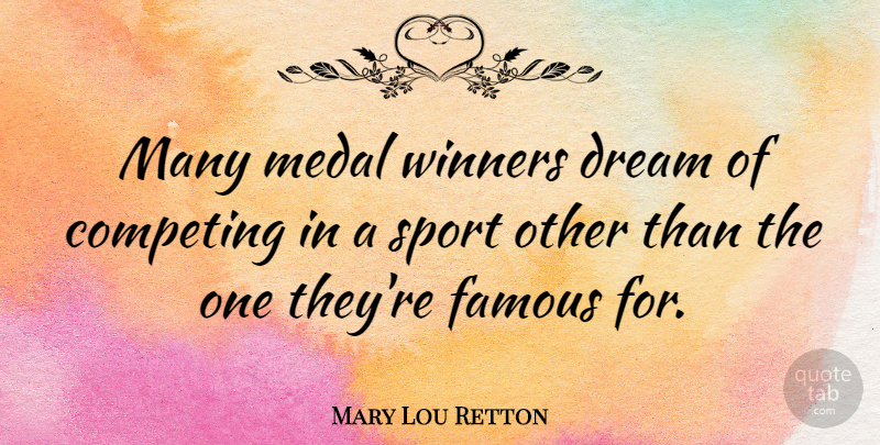 Mary Lou Retton Quote About Sports, Dream, Winner: Many Medal Winners Dream Of...