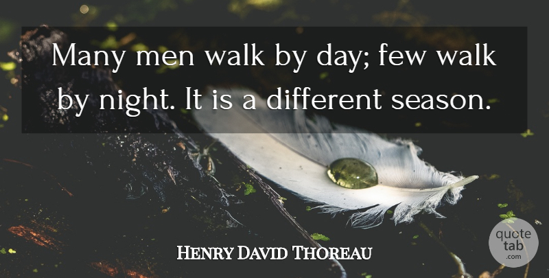Henry David Thoreau Quote About Night, Men, Different: Many Men Walk By Day...