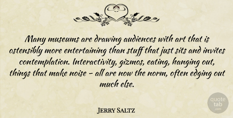 Jerry Saltz Quote About Art, Drawing, Museums: Many Museums Are Drawing Audiences...
