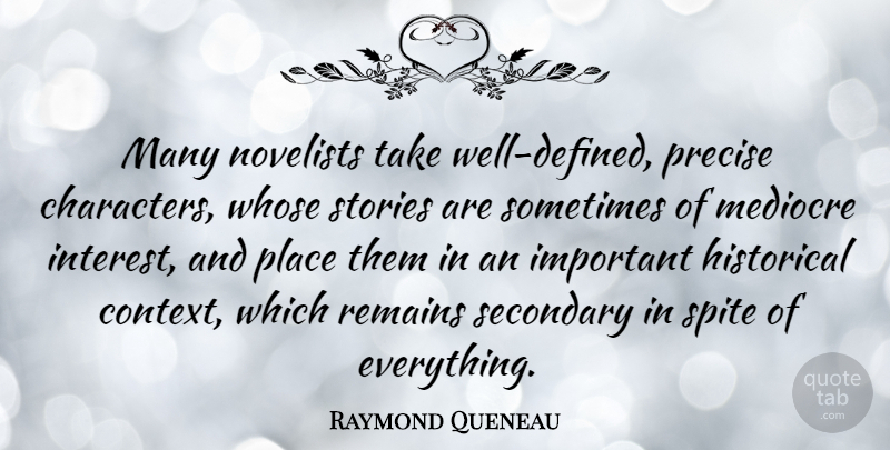Raymond Queneau Quote About Character, Historical, Important: Many Novelists Take Well Defined...