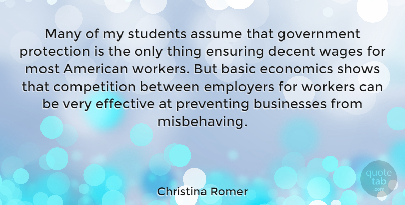 Christina Romer Quote About Government, Competition, Wages: Many Of My Students Assume...