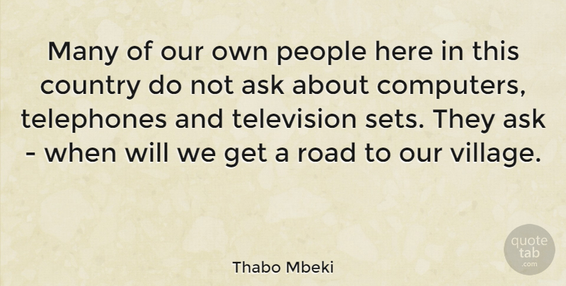 Thabo Mbeki Quote About Country, People, Television: Many Of Our Own People...