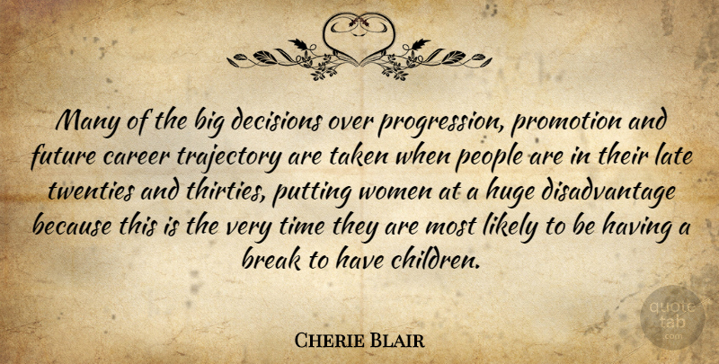 Cherie Blair Quote About Break, Career, Decisions, Future, Huge: Many Of The Big Decisions...