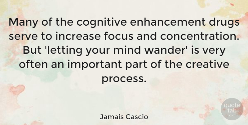 Jamais Cascio Quote About Focus And Concentration, Creative, Drug: Many Of The Cognitive Enhancement...