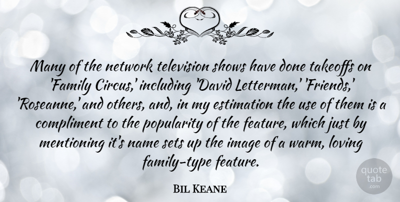 Bil Keane Quote About Names, Use, Done: Many Of The Network Television...