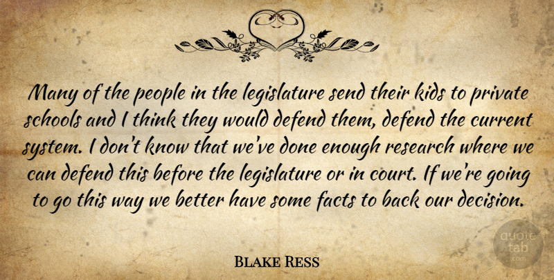 Blake Ress Quote About Current, Defend, Facts, Kids, People: Many Of The People In...
