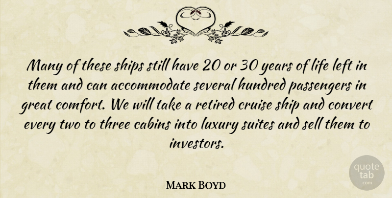 Mark Boyd Quote About Convert, Cruise, Great, Hundred, Left: Many Of These Ships Still...