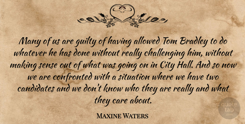 Maxine Waters Quote About Allowed, Candidates, Care, City, Confronted: Many Of Us Are Guilty...