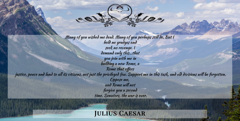 Julius Caesar Quote About Revenge, War, Rome: Many Of You Wished Me...