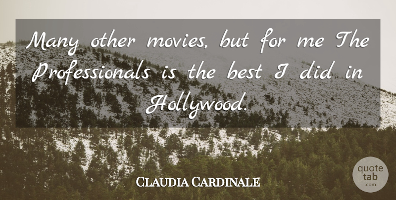 Claudia Cardinale Quote About Best, Italian Actress: Many Other Movies But For...