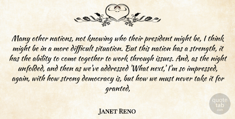 Janet Reno Quote About Ability, Democracy, Difficult, Knowing, Might: Many Other Nations Not Knowing...