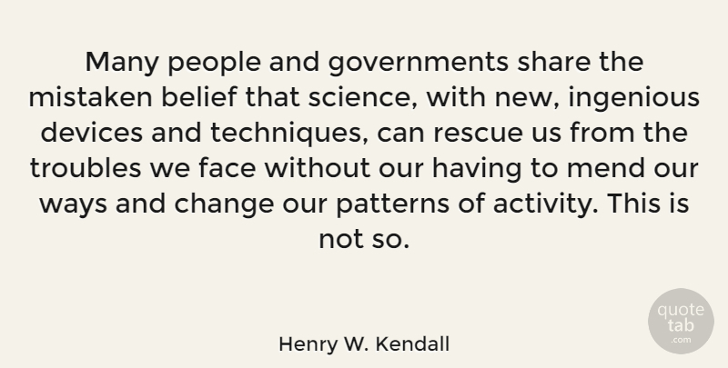 Henry W. Kendall Quote About Government, People, Patterns: Many People And Governments Share...