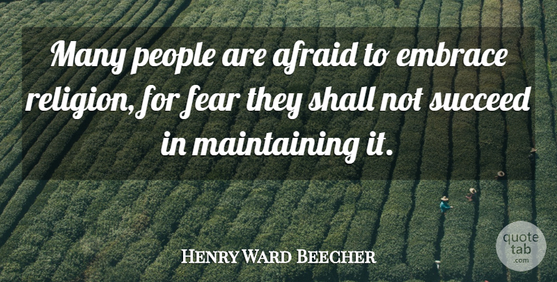 Henry Ward Beecher Quote About People, Maintaining, Succeed: Many People Are Afraid To...