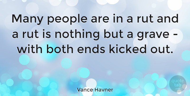 Vance Havner Quote About American Musician, Both, Kicked, People: Many People Are In A...
