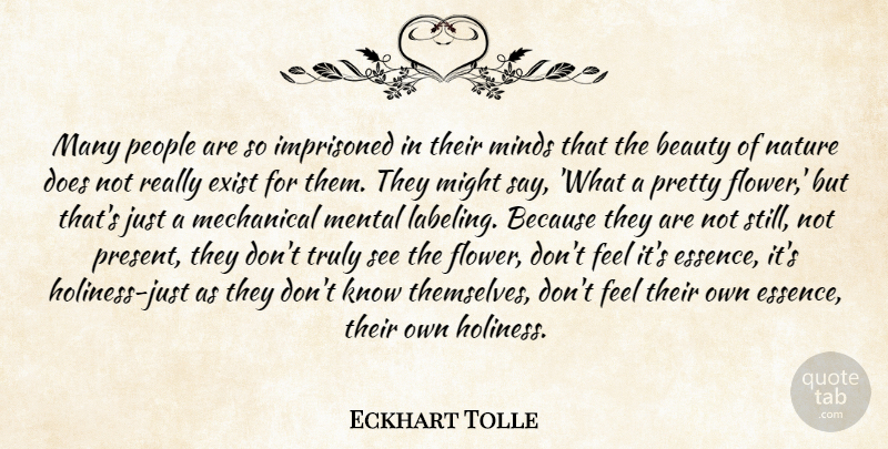 Eckhart Tolle Quote About Flower, Essence, People: Many People Are So Imprisoned...