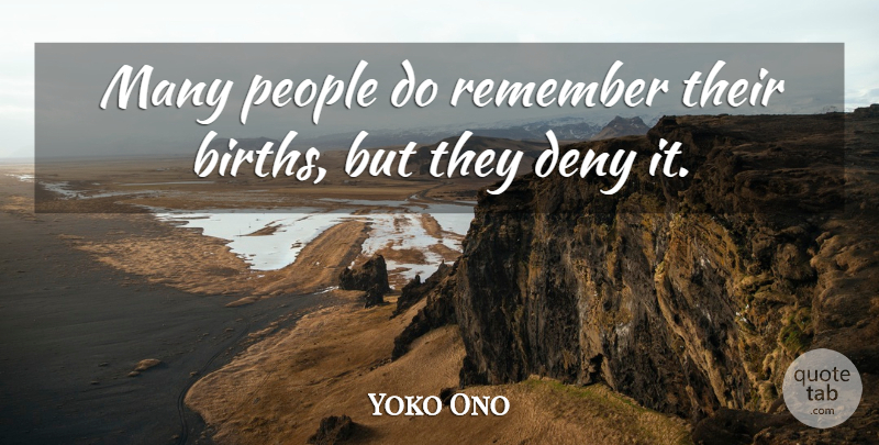 Yoko Ono Quote About People: Many People Do Remember Their...