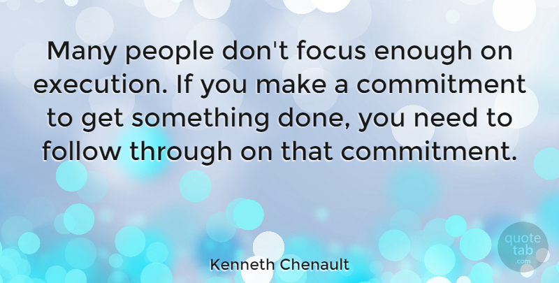 Kenneth Chenault Quote About Follow, People: Many People Dont Focus Enough...