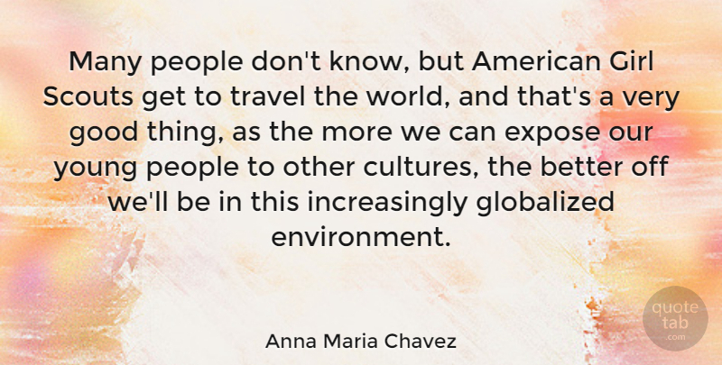 Anna Maria Chavez Quote About Girl, Other Cultures, People: Many People Dont Know But...